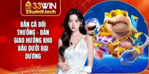 Bắn Cá Đổi Thưởng - Tuyệt Tác Giải Trí Số 1 Châu Á