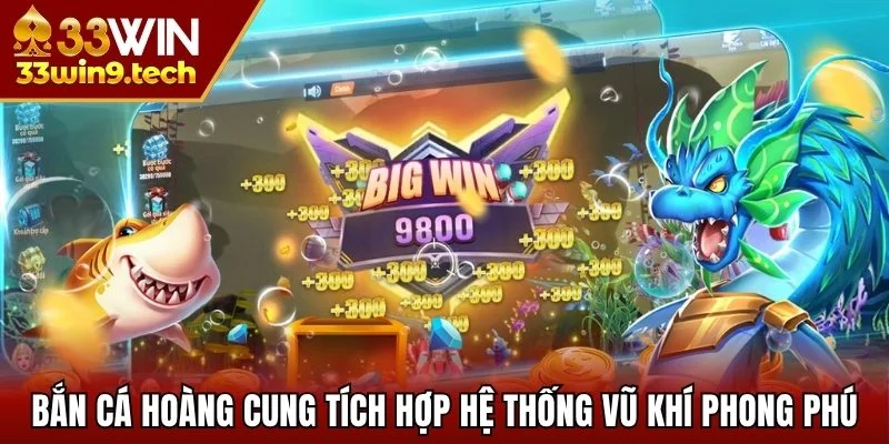 Bắn cá Hoàng Cung tích hợp hệ thống vũ khí phong phú