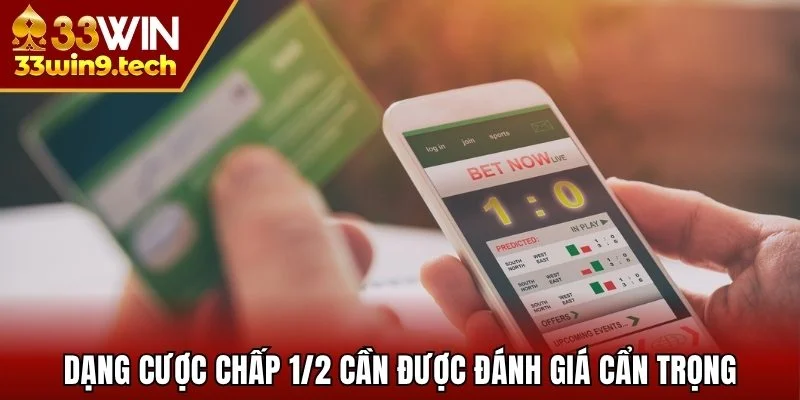 Dạng cược chấp 1/2 cần được đánh giá cẩn trọng