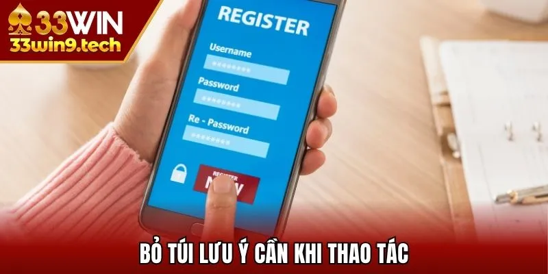 Bỏ túi lưu ý cần khi thao tác