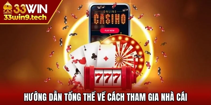 Hướng dẫn tổng thể về cách tham gia nhà cái