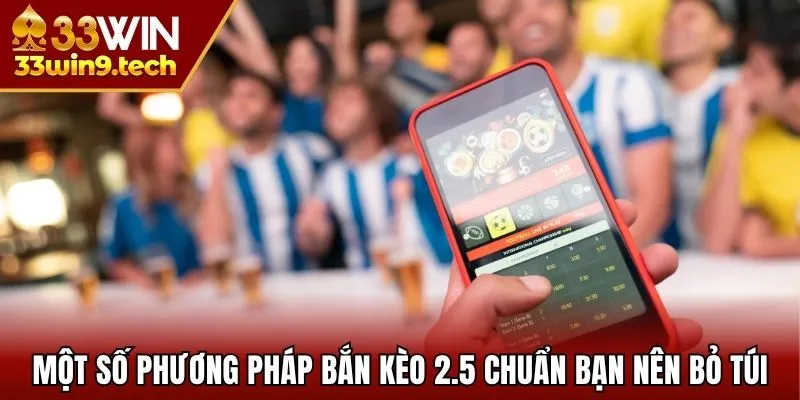 Một số phương pháp bắn kèo 2.5 chuẩn bạn nên bỏ túi