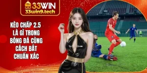 Kèo Chấp 2.5 - Tìm Hiểu Khái Niệm, Luật Chơi Và Mẹo Hay