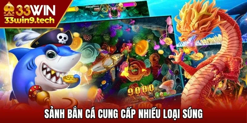 Sảnh bắn cá cung cấp nhiều loại súng