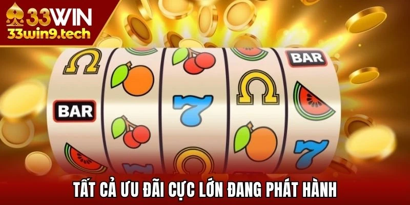 Tất cả ưu đãi cực lớn đang phát hành ở nhà cái