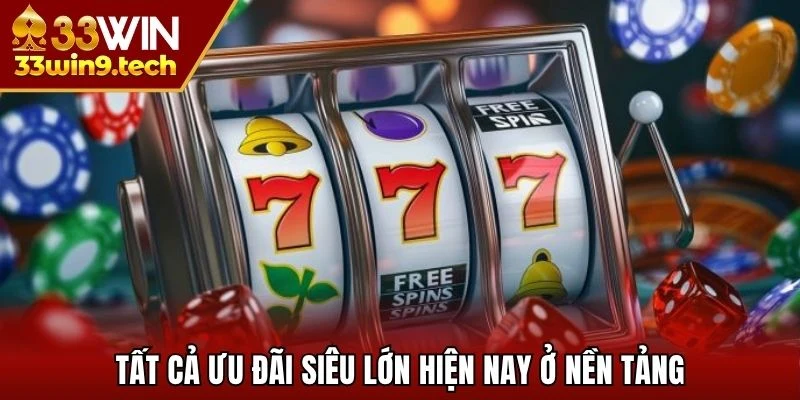 Tất cả ưu đãi siêu lớn hiện nay ở nền tảng