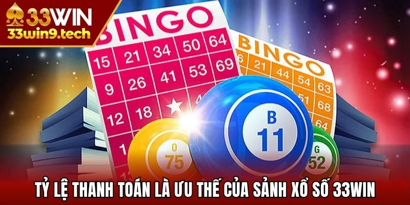 Tỷ lệ thanh toán là ưu thế của sảnh xổ số 33win