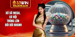 Trải Nghiệm Xổ Số Mega Tại 33Win, Giải Thưởng Hấp Dẫn
